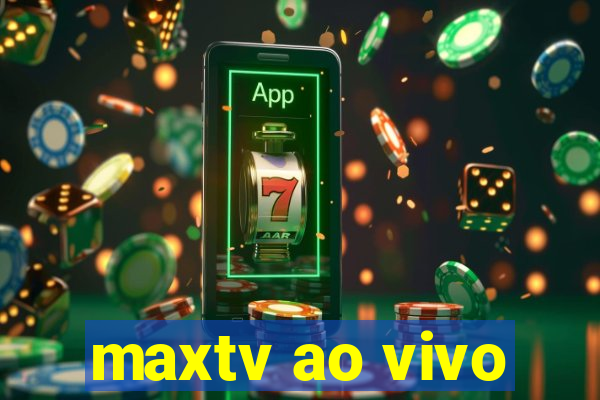 maxtv ao vivo