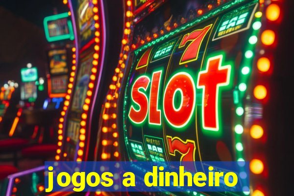 jogos a dinheiro