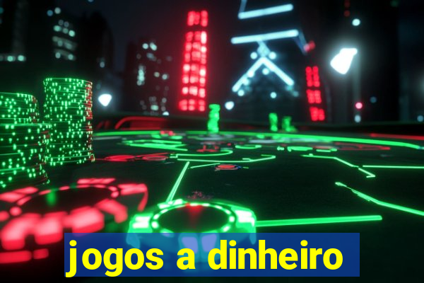 jogos a dinheiro