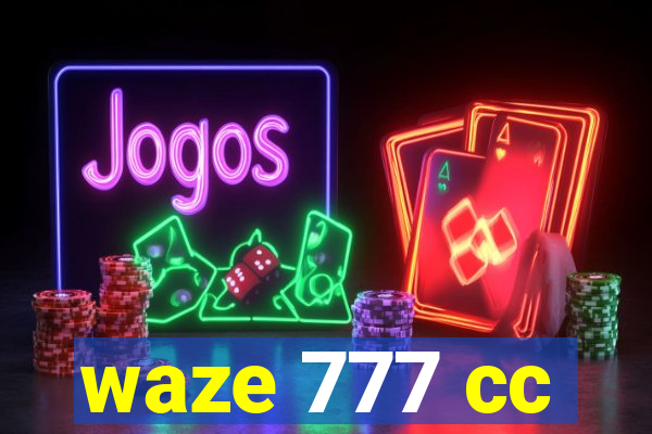 waze 777 cc