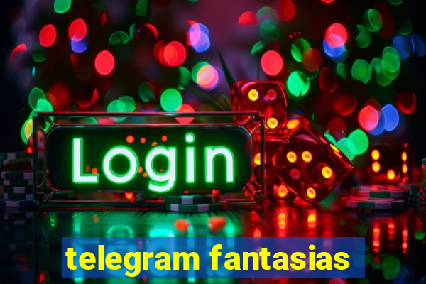 telegram fantasias