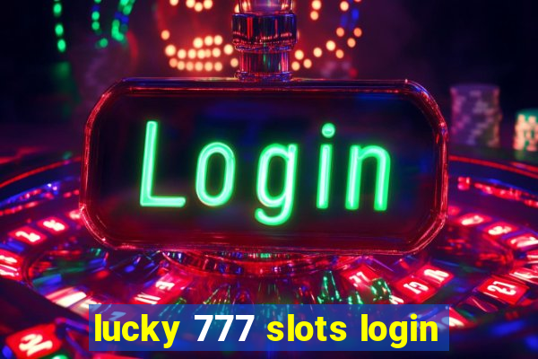 lucky 777 slots login