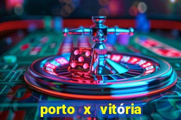 porto x vitória sc palpite