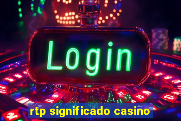 rtp significado casino