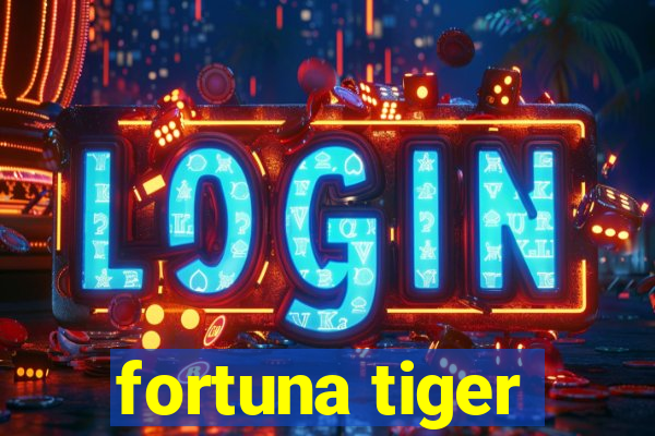 fortuna tiger