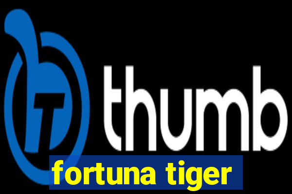 fortuna tiger