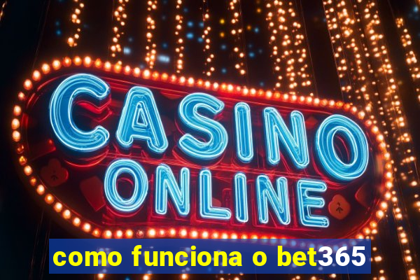 como funciona o bet365