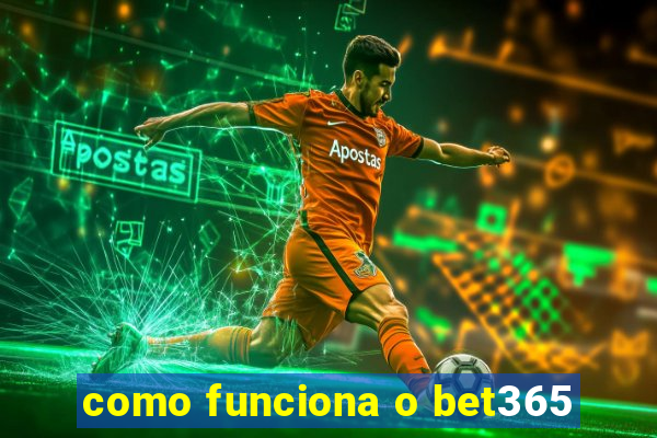 como funciona o bet365