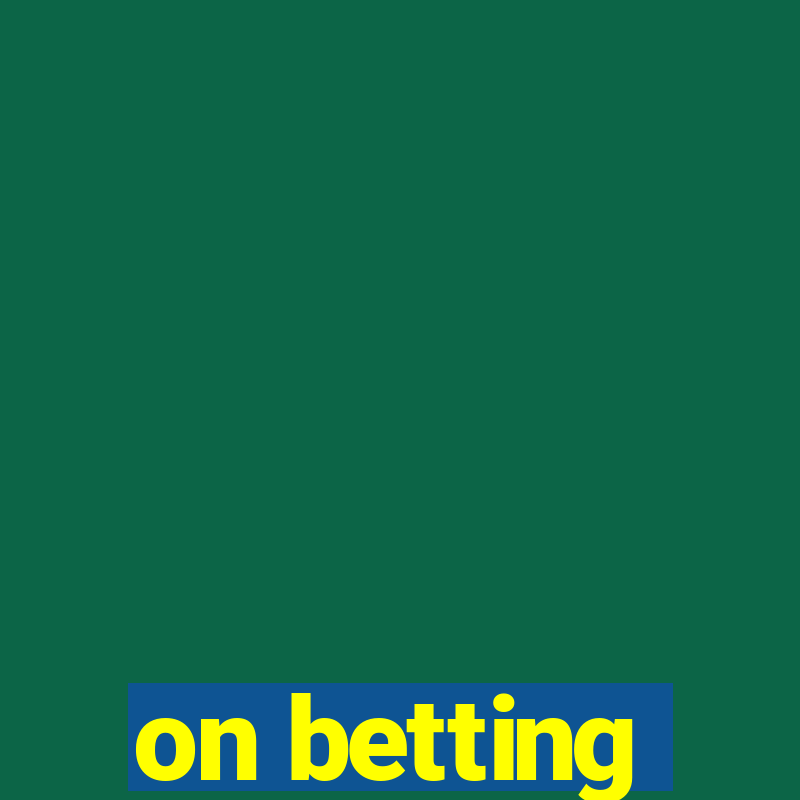 on betting