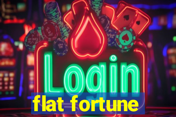 flat fortune