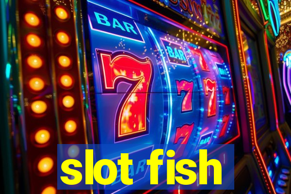 slot fish