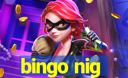 bingo nig