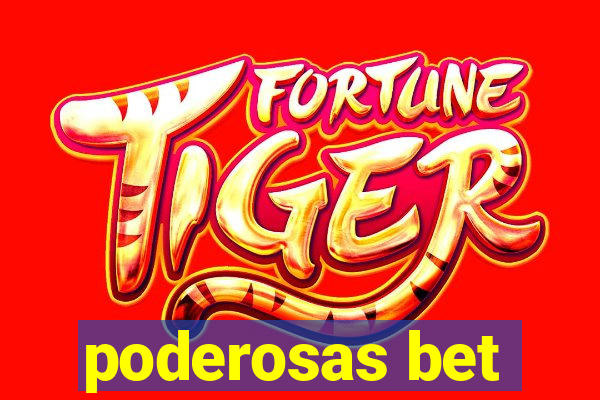 poderosas bet