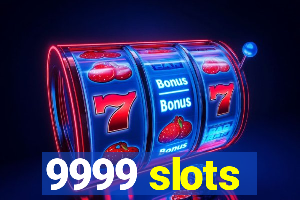 9999 slots