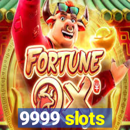 9999 slots