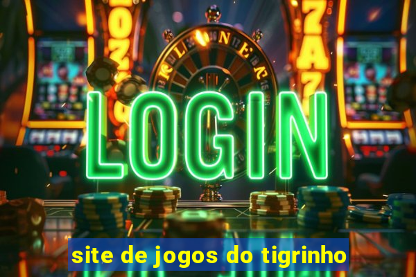 site de jogos do tigrinho