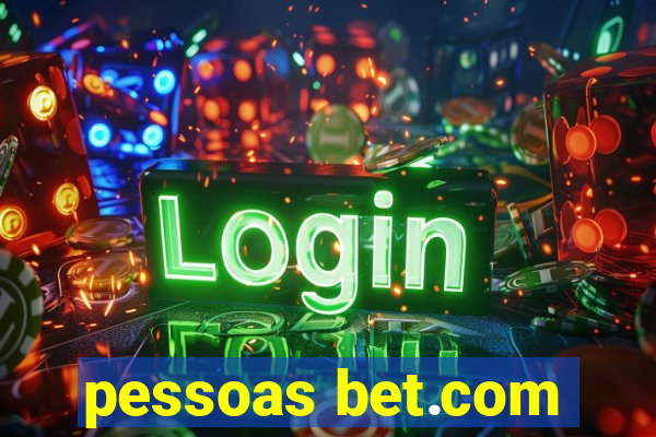 pessoas bet.com