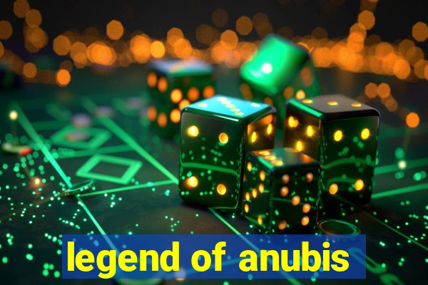 legend of anubis