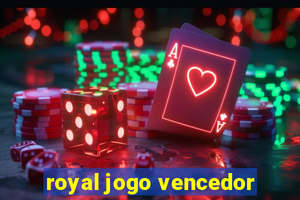 royal jogo vencedor