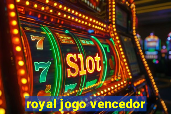 royal jogo vencedor