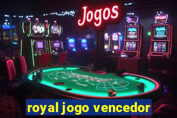 royal jogo vencedor