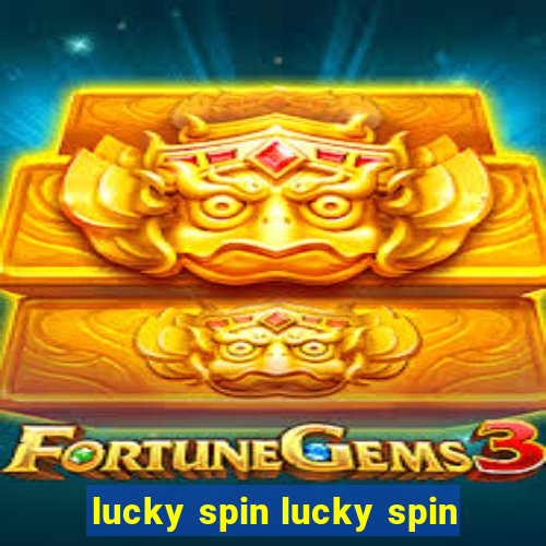 lucky spin lucky spin