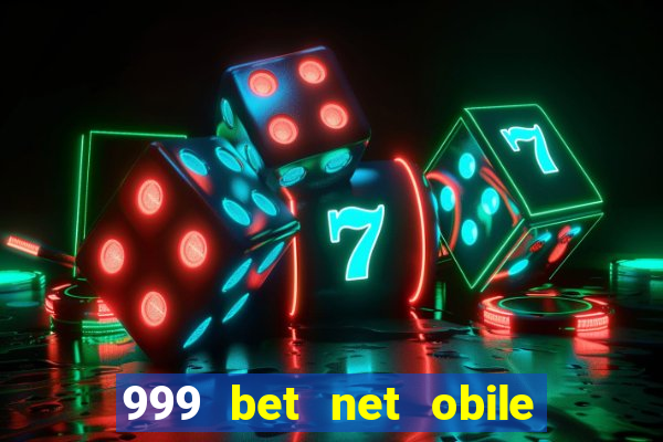 999 bet net obile conferir bilete