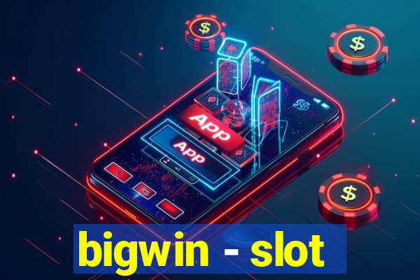 bigwin - slot