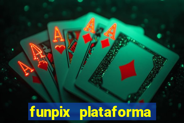 funpix plataforma de jogos