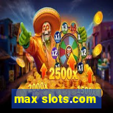 max slots.com