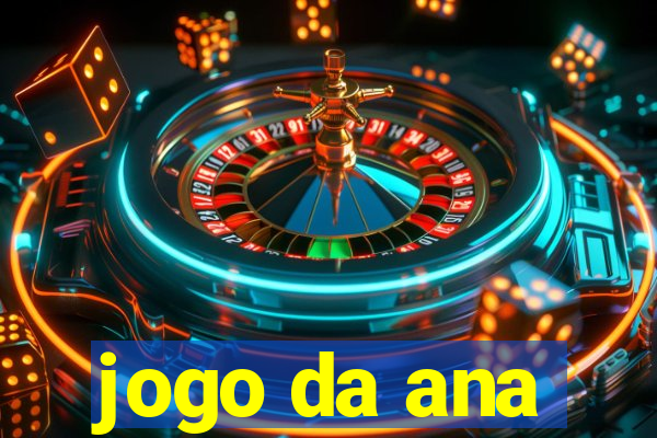 jogo da ana