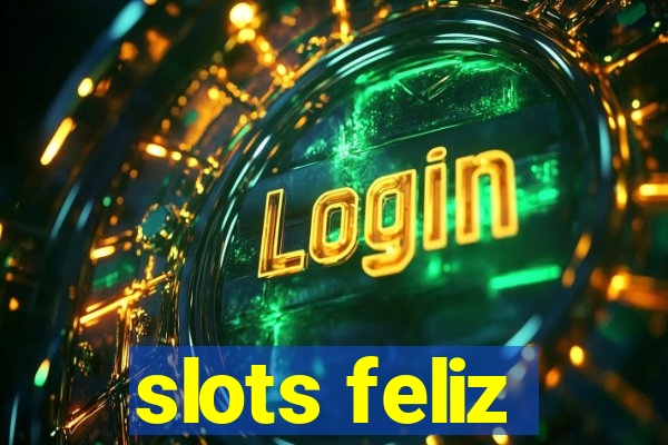 slots feliz