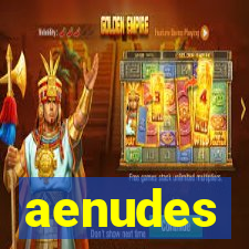 aenudes