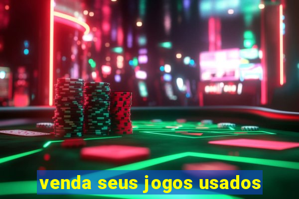 venda seus jogos usados