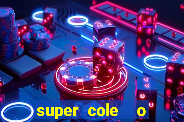 super cole  o 7784 jogos download