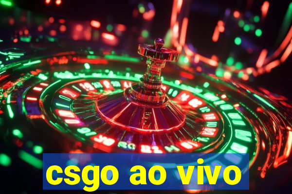 csgo ao vivo