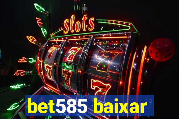 bet585 baixar