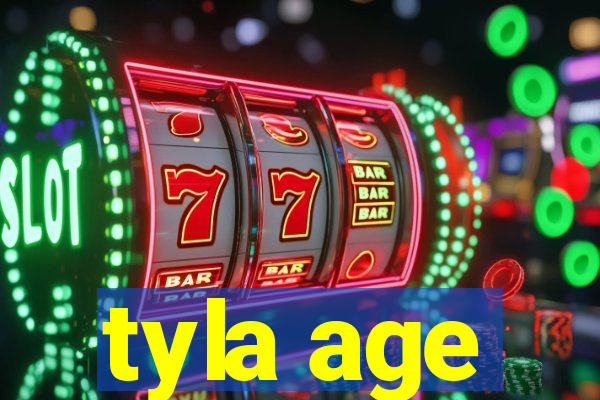 tyla age