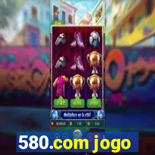 580.com jogo