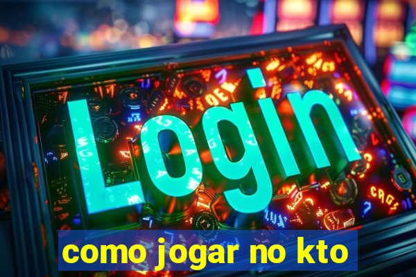 como jogar no kto