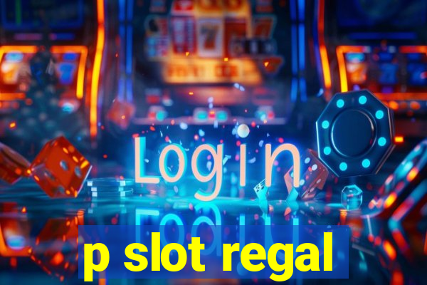 p slot regal