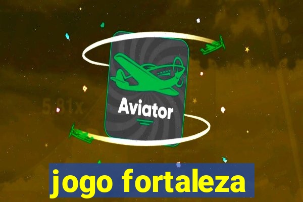 jogo fortaleza