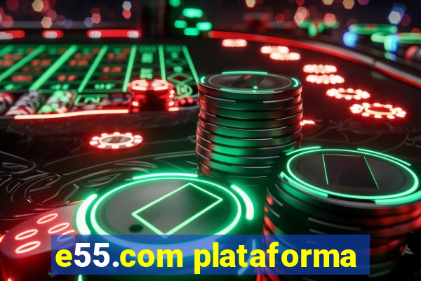 e55.com plataforma