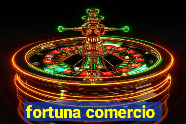 fortuna comercio