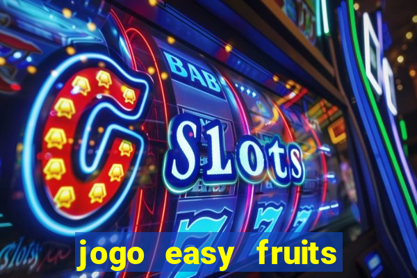 jogo easy fruits paga mesmo