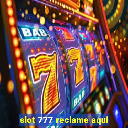 slot 777 reclame aqui