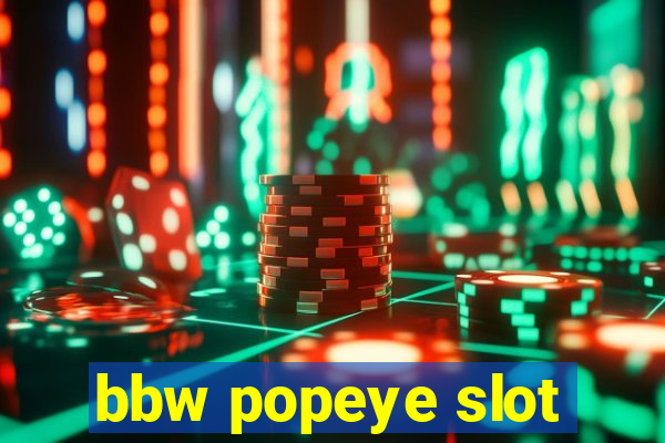 bbw popeye slot