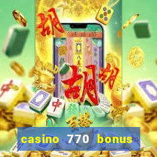 casino 770 bonus code 25€