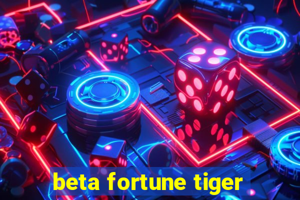 beta fortune tiger