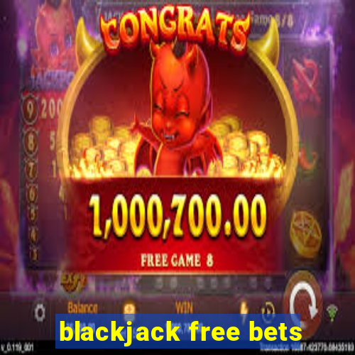 blackjack free bets